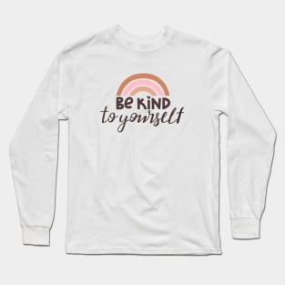 Be kind to yourself positive lettering phrase. Self care,  love yourself design. Long Sleeve T-Shirt